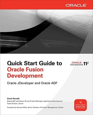 Quick Start Guide to Oracle Fusion Development: Oracle JDeveloper and Oracle ADF (Oracle Press)