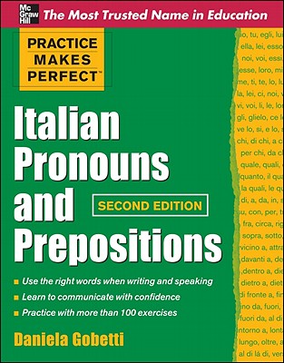 Practice Makes Perfect Italian Pronouns and Prepositions, Second Edition (Revised)