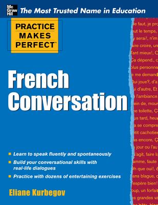 Practice Makes Perfect French Conversation (Practice Makes Perfect Series)