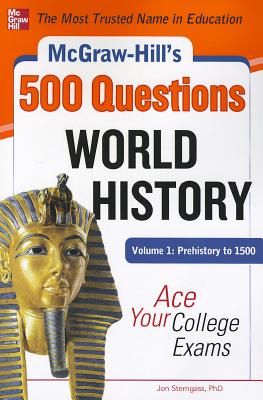 McGraw-Hill's 500 World History Questions, Volume 1: Prehistory to 1500: Ace Your College Exams (Mcgraw-hill's 500 Questions)
