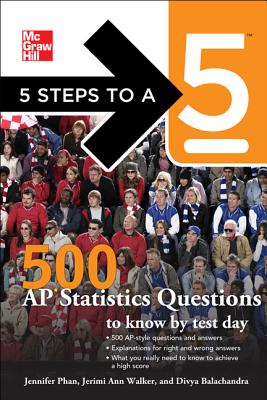 5 Steps to a 5 500 AP Statistics Questions to Know by Test Day (5 Steps to a 5 on the Advanced Placement Examinations Series)