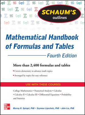 Schaum's Outline of Mathematical Handbook of Formulas and Tables, 4th Edition: 2,400 Formulas + Tables