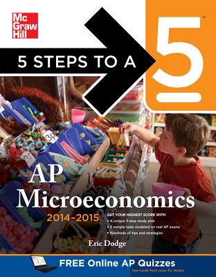 5 Steps to a 5 AP Microeconomics, 2014-2015 Edition (5 Steps to a 5 on the Advanced Placement Examinations Series)