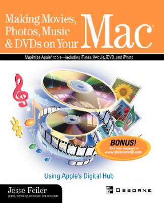 Image for Making Movies, Photos, Music & DVDs on Your Mac: Using Apple's Digital Hub