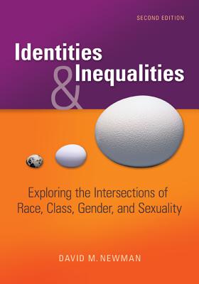 Identities and Inequalities: Exploring the Intersections of Race, Class, Gender, & Sexuality
