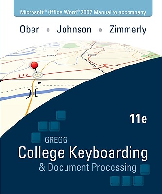 Microsoft Office Word 2007 Manual to accompany Gregg College Keyboarding & Document Processing, 11th Edition