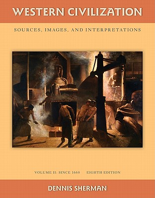 Western Civilization: Sources Images and Interpretations Volume 2 Since 1660