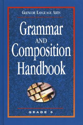 Glencoe Language Arts, Grade 6, Grammar and Composition Handbook