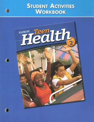 Teen Health Course 2, Student Materials, Student Activities Workbook