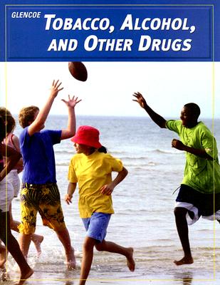 Teen Health Course 2, Modules, Tobacco, Alcohol, and Other Drugs