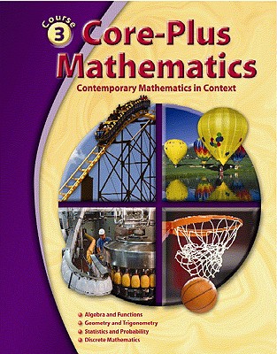Core-Plus Mathematics: Contemporary Mathematics In Context, Course 3, Student Edition (ELC: CORE PLUS)