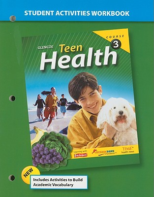 Teen Health Course 3, Student Activity Workbook