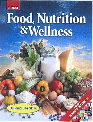 Food, Nutrition & Wellness, Student Edition