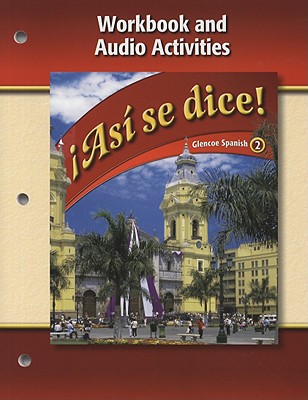 Asi Se Dice!, Volume 2: Workbook And Audio Activities (Glencoe Spanish) (Spanish Edition)