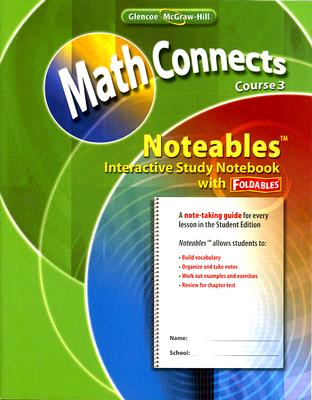 Math Connects: Concepts, Skills, and Problems Solving, Course 3, Noteables: Interactive Study Notebook with Foldables (MATH APPLIC & CONN CRSE)