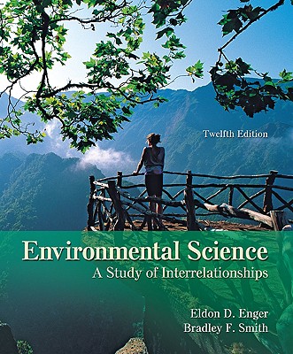 Enger, Environmental Science: A Study of Interrelationships, 2010 12e, Student Edition (Reinforced Binding) (A/P ENVIRONMENTAL SCIENCE)