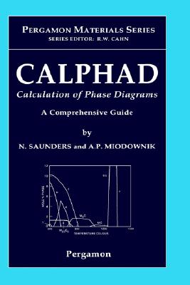 Image for CALPHAD (Calculation of Phase Diagrams): A Comprehensive Guide, Volume 1 (Pergamon Materials Series)