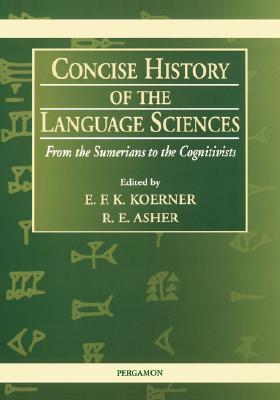 Concise History of the Language Sciences: From the Sumerians to the Cognitivists