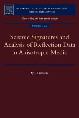Seismic Signatures and Analysis of Reflection Data in Anisotropic Media (Volume 29) (Handbook of Geophysical Exploration: Seismic Exploration, Volume 29)