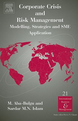 Corporate Crisis and Risk Management: Modelling, Strategies and SME Application (International Business and Management Volume 21)