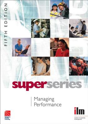 Managing Performance (Institute of Learning & Management Super Series)