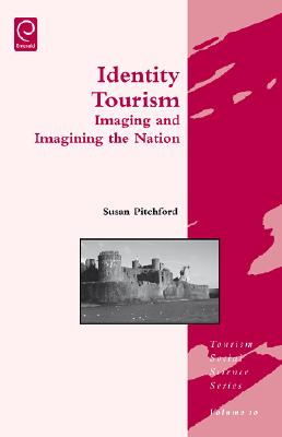 Identity Tourism: Imaging and Imagining the Nation (Tourism Social Science Series, 10)