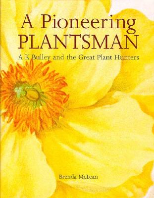 Image for A Pioneering Plantsman - A K Bulley And The Great Plant Hunters