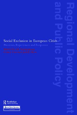 Social Exclusion in European Cities: Processes, Experiences and Responses (Regions and Cities)
