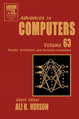 Advances in Computers: Parallel, Distributed, and Pervasive Computing (Volume 63) (Advances in Computers, Volume 63)