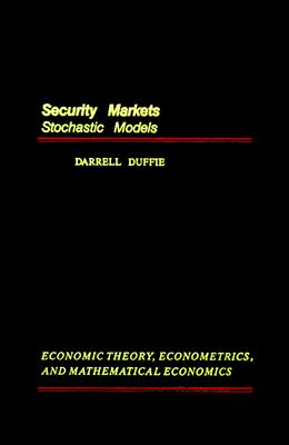Security Markets: Stochastic Models (Economic Theory, Econometrics, and Mathematical Economics)