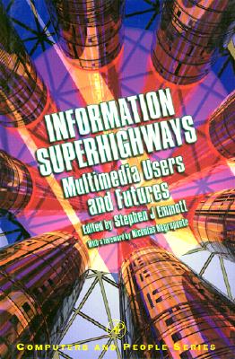 Information Superhighways: Multimedia Users and Futures (Computers and People)