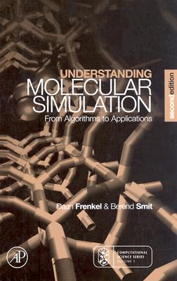 Understanding Molecular Simulation: From Algorithms to Applications (Computational Science Series, Vol 1)