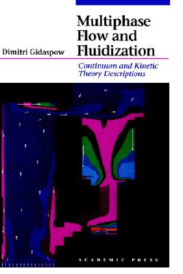 Image for Multiphase Flow and Fluidization: Continuum and Kinetic Theory Descriptions Multiphase Flow and Fluidization: Continuum and Kinetic Theory Descriptions