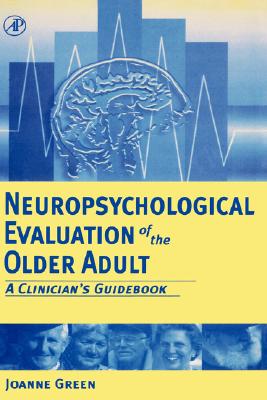 Neuropsychological Evaluation of the Older Adult: A Clinician's Guidebook