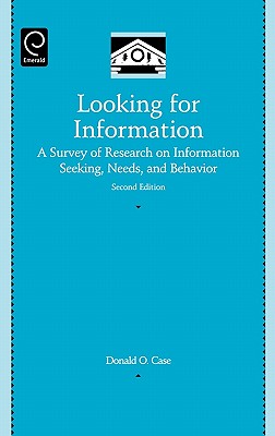 Looking for Information: A Survey of Research on Information Seeking, Needs, and Behavior (Library and Information Science)