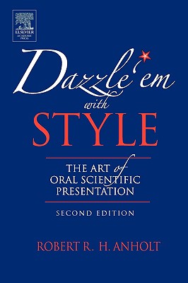 Image for Dazzle 'Em With Style: The Art of Oral Scientific Presentation Dazzle 'Em With Style: The Art of Oral Scientific Presentation