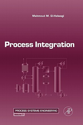 Process Integration (Volume 7) (Process Systems Engineering, Volume 7)