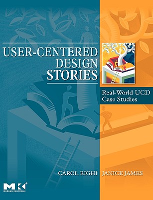User-Centered Design Stories: Real-World UCD Case Studies (Interactive Technologies)