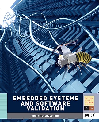 Embedded Systems and Software Validation (Morgan Kaufmann Series in Systems on Silicon (Hardcover))