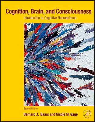 Image for Cognition, Brain, and Consciousness: Introduction to Cognitive Neuroscience, 2nd Edition Cognition, Brain, and Consciousness: Introduction to Cognitive Neuroscience, 2nd Edition