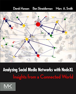 Image for Analyzing Social Media Networks with NodeXL: Insights from a Connected World Analyzing Social Media Networks with NodeXL: Insights from a Connected World