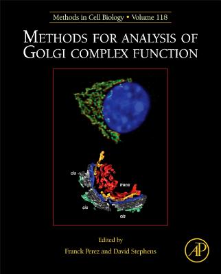 Methods for Analysis of Golgi Complex Function (Volume 118) (Methods in Cell Biology, Volume 118)