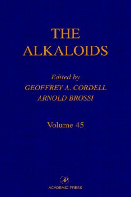 The Alkaloids: Chemistry and Pharmacology, Vol. 45