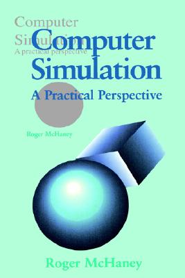 Computer Simulation: A Practical Perspective