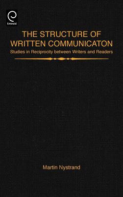 The Structure of Written Communication: Studies in Reciprocity Between Writers and Readers