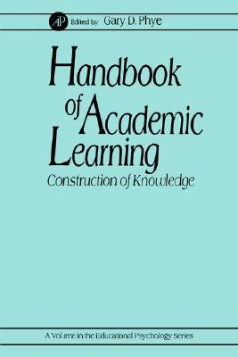 Handbook of Academic Learning: Construction of Knowledge (Educational Psychology)