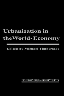Urbanization in the World Economy (Studies in Social Discontinuity)
