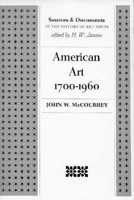 American Art 1700-1960 (Sources & Documents in the History of Art Series)