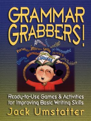 Grammar Grabbers!: Ready-to-Use Games and Activities for Improving Basic Writing Skills