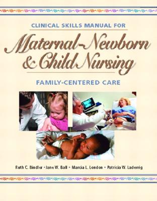 Maternal-Newborn and Child Nursing: Family Centered Care Skills Manual